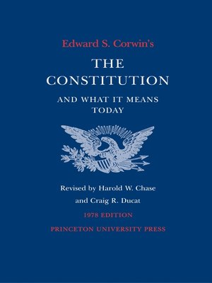 cover image of Edward S. Corwin's Constitution and What It Means Today